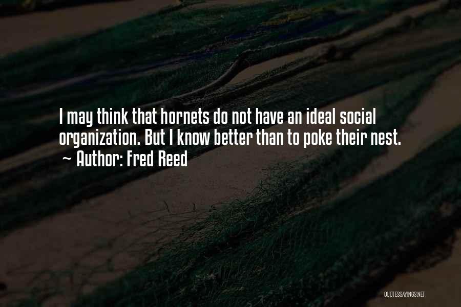 Better To Know Quotes By Fred Reed