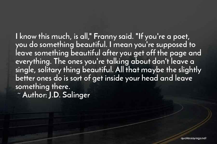 Better To Know Quotes By J.D. Salinger