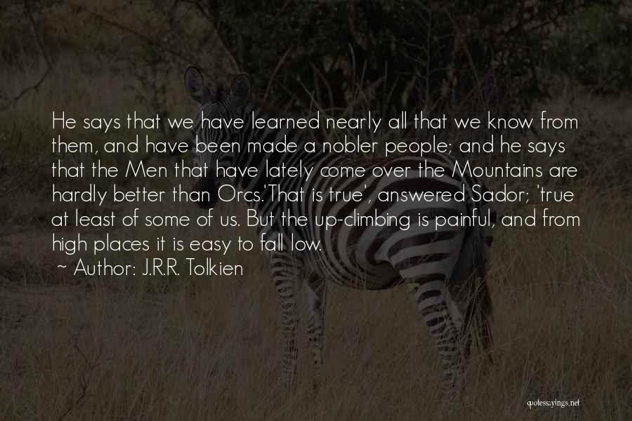 Better To Know Quotes By J.R.R. Tolkien