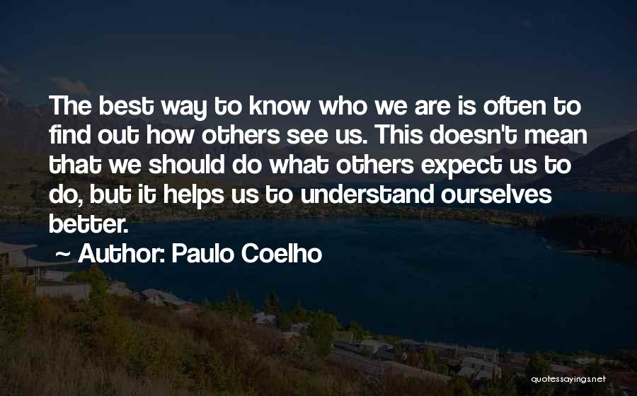 Better To Know Quotes By Paulo Coelho