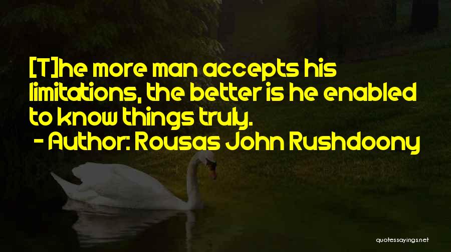 Better To Know Quotes By Rousas John Rushdoony