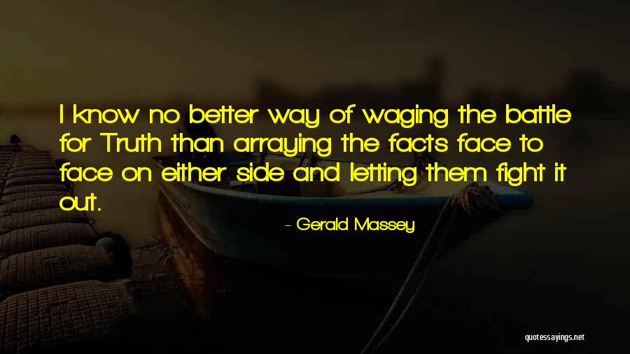 Better To Know The Truth Quotes By Gerald Massey Better To Know The Truth Quotes By Gerald Massey