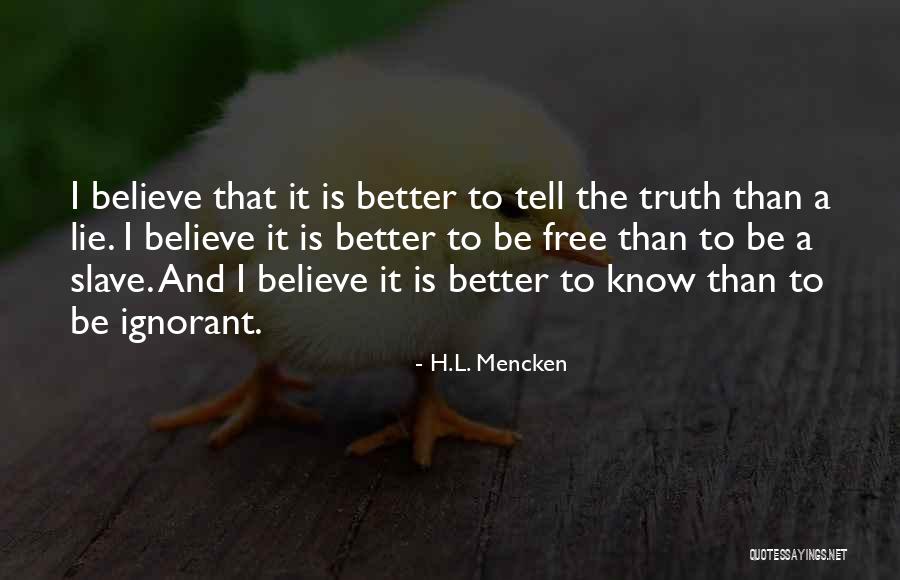 Better To Know The Truth Quotes By H.L. Mencken Better To Know The Truth Quotes By H.L. Mencken