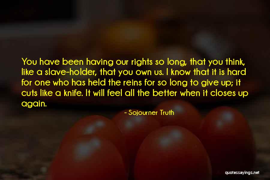 Better To Know The Truth Quotes By Sojourner Truth Better To Know The Truth Quotes By Sojourner Truth
