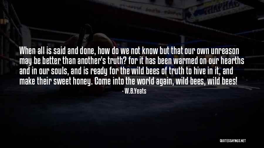 Better To Know The Truth Quotes By W.B.Yeats Better To Know The Truth Quotes By W.B.Yeats