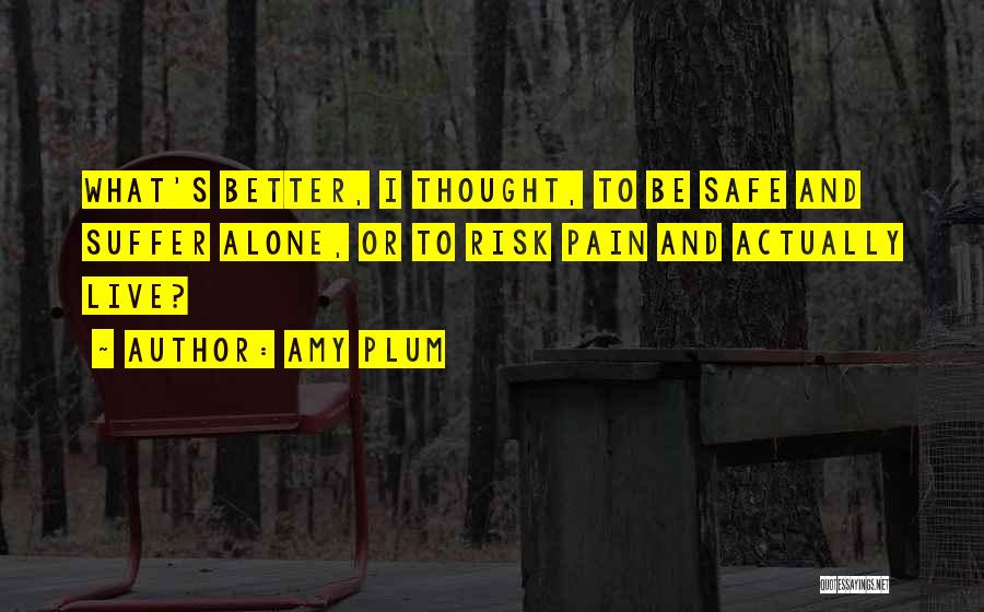 Better To Live Alone Quotes By Amy Plum