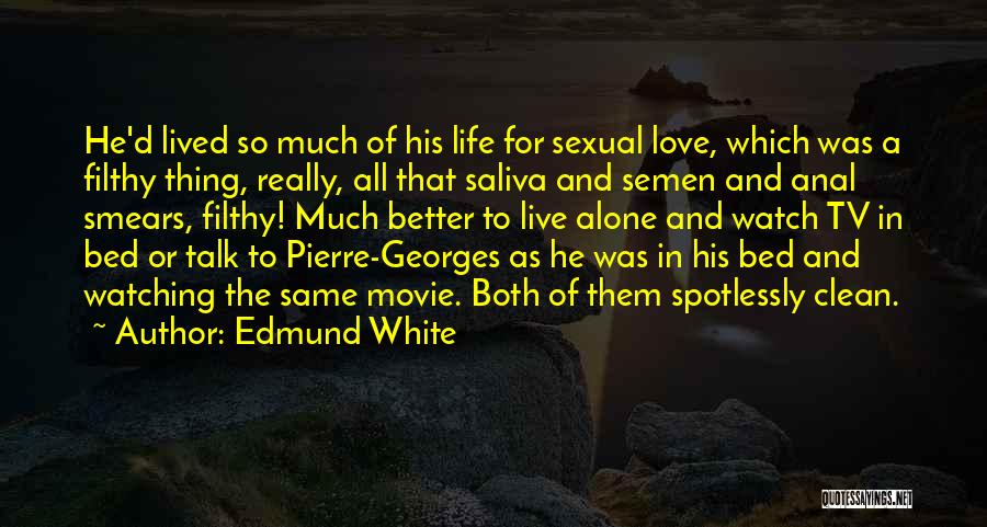 Better To Live Alone Quotes By Edmund White