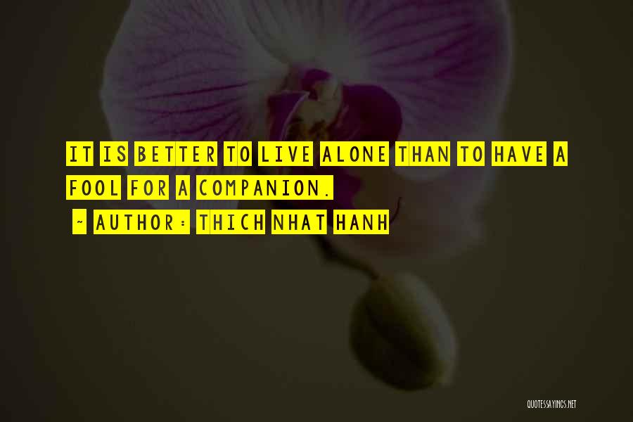 Better To Live Alone Quotes By Thich Nhat Hanh