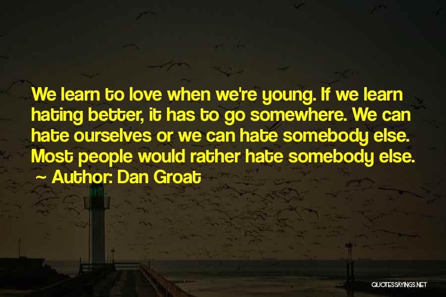 Better To Love Quotes By Dan Groat