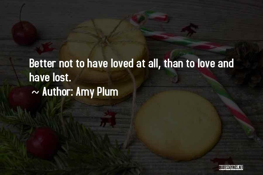 Better To Loved And Lost Quotes By Amy Plum