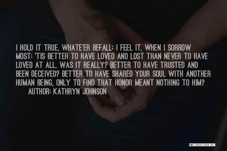 Better To Loved And Lost Quotes By Kathryn Johnson