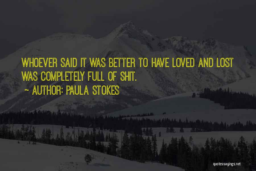 Better To Loved And Lost Quotes By Paula Stokes