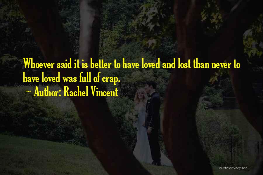 Better To Loved And Lost Quotes By Rachel Vincent