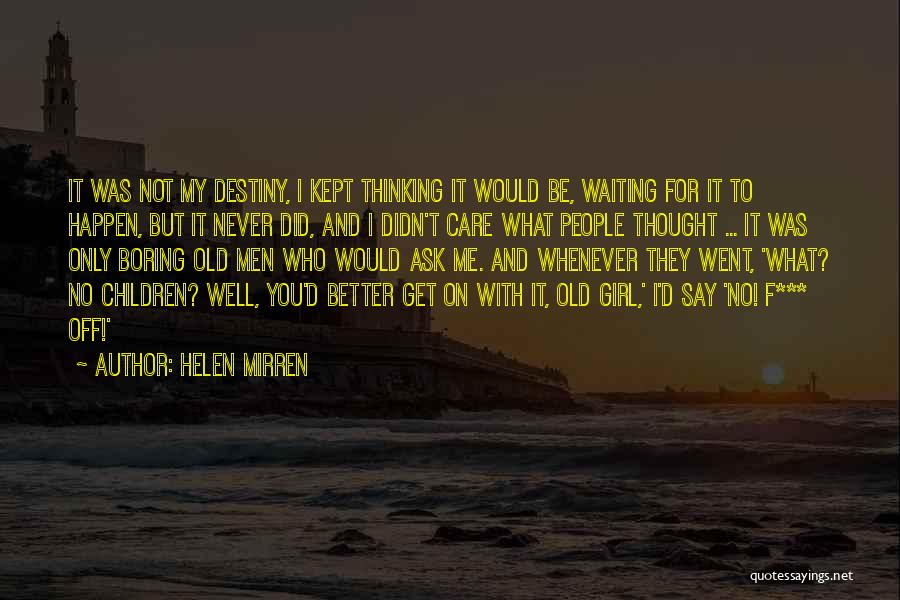 Better To Not Care Quotes By Helen Mirren