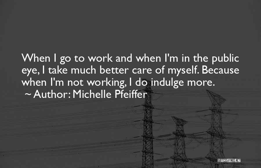 Better To Not Care Quotes By Michelle Pfeiffer