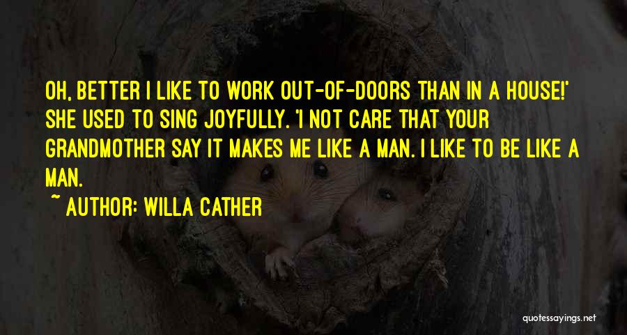 Better To Not Care Quotes By Willa Cather