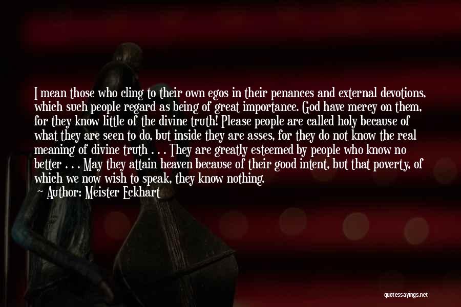 Better To Not Know Quotes By Meister Eckhart
