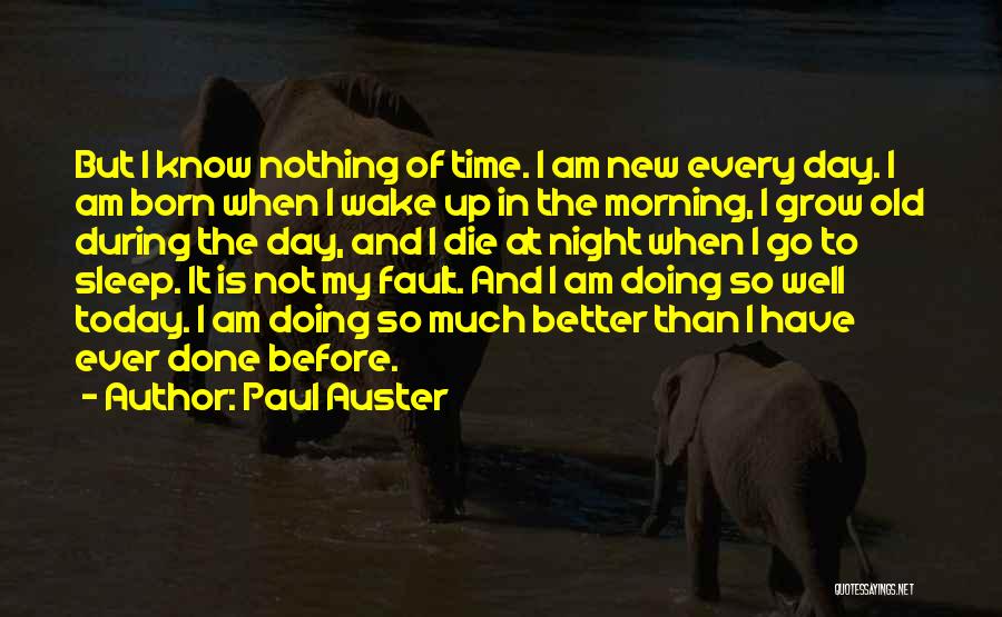 Better To Not Know Quotes By Paul Auster