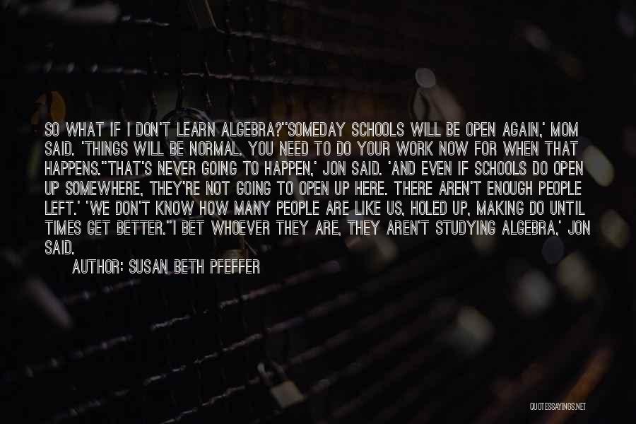 Better To Not Know Quotes By Susan Beth Pfeffer