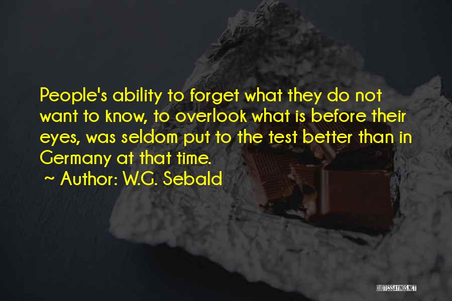 Better To Not Know Quotes By W.G. Sebald