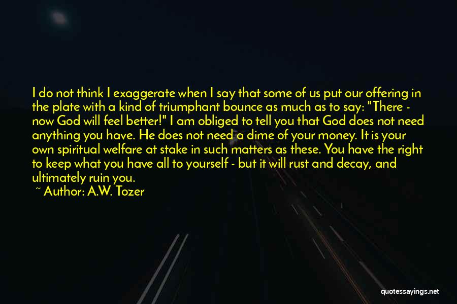 Better To Not Say Anything Quotes By A.W. Tozer