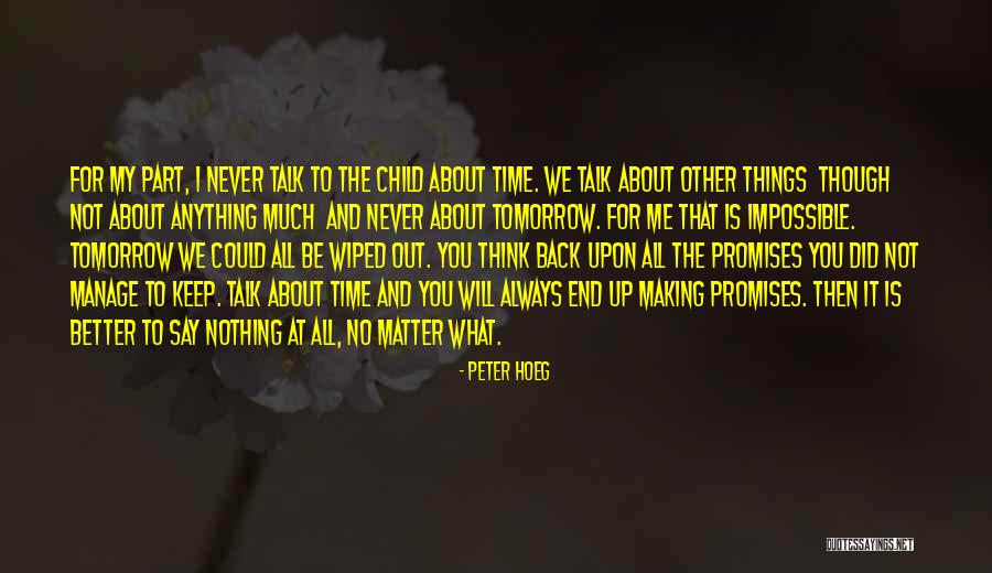 Better To Not Say Anything Quotes By Peter Hoeg