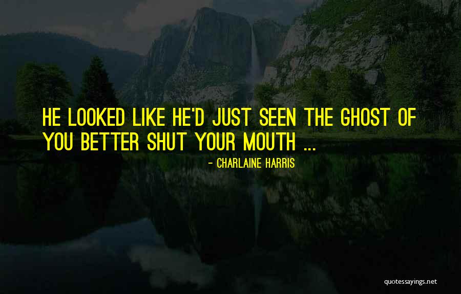Better To Shut Your Mouth Quotes By Charlaine Harris Better To Shut Your Mouth Quotes By Charlaine Harris