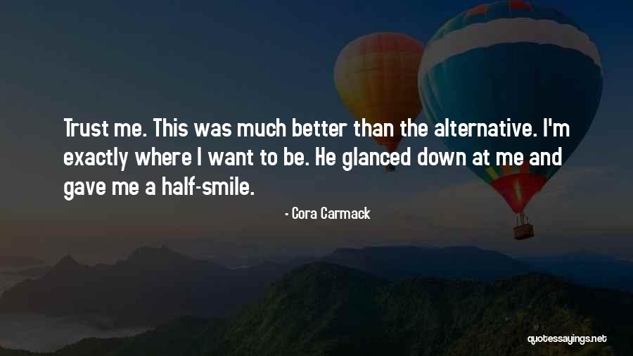 Better To Smile Quotes By Cora Carmack