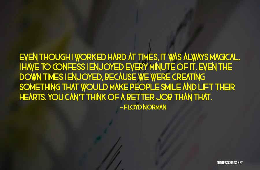 Better To Smile Quotes By Floyd Norman Better To Smile Quotes By Floyd Norman