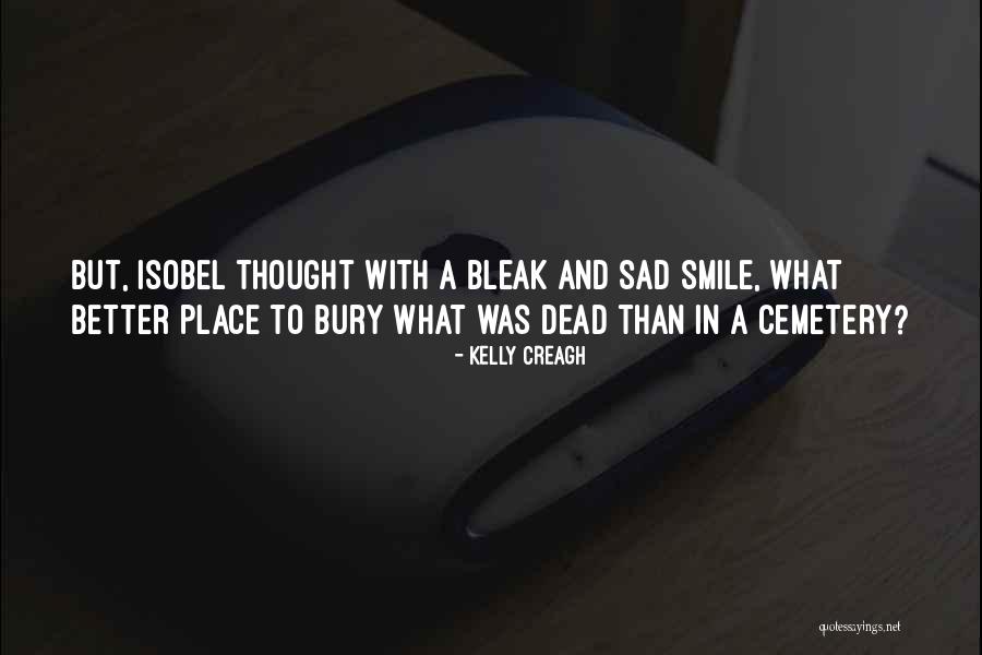 Better To Smile Quotes By Kelly Creagh Better To Smile Quotes By Kelly Creagh