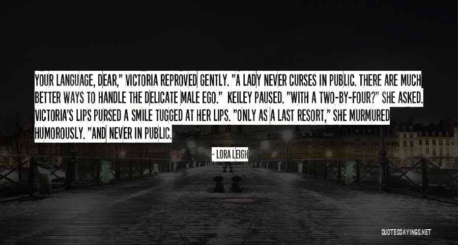 Better To Smile Quotes By Lora Leigh Better To Smile Quotes By Lora Leigh