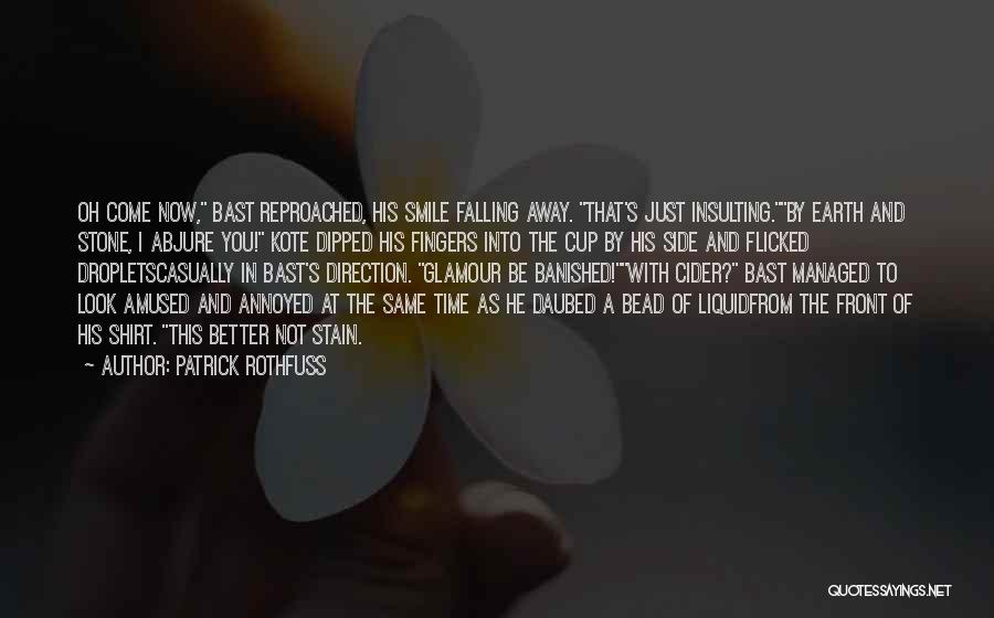 Better To Smile Quotes By Patrick Rothfuss