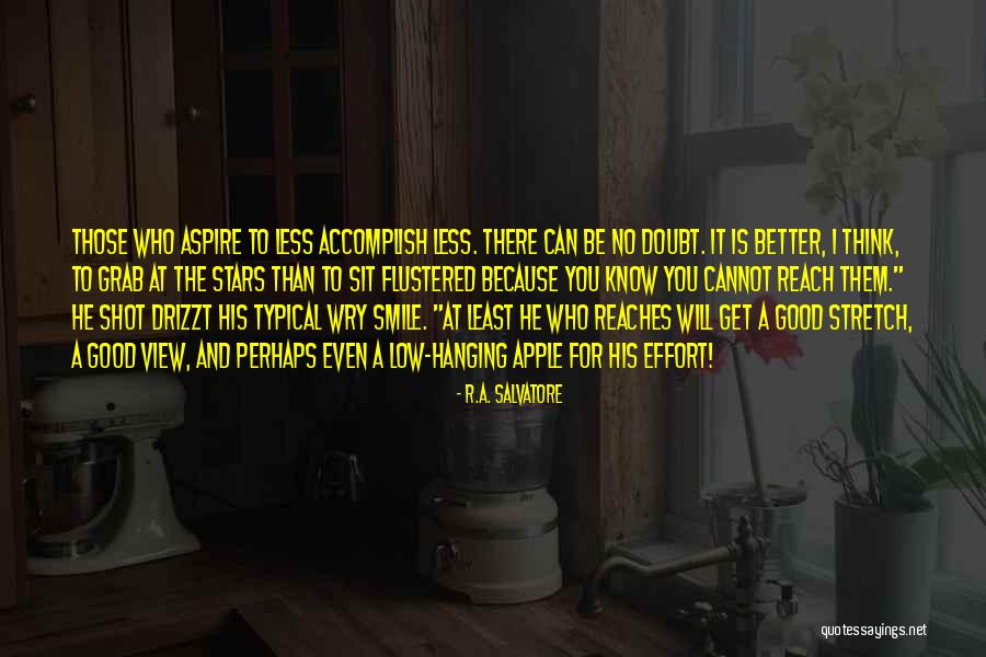 Better To Smile Quotes By R.A. Salvatore Better To Smile Quotes By R.A. Salvatore