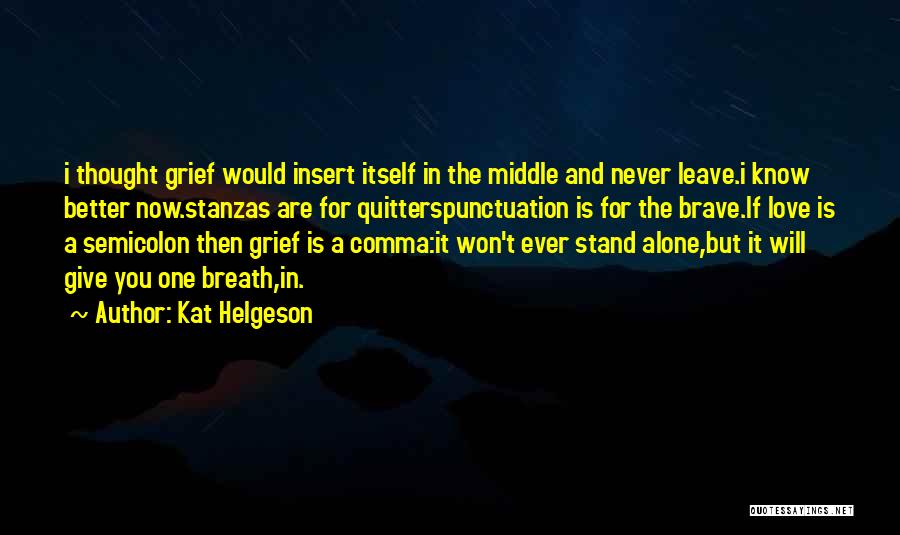 Better To Stand Alone Quotes By Kat Helgeson