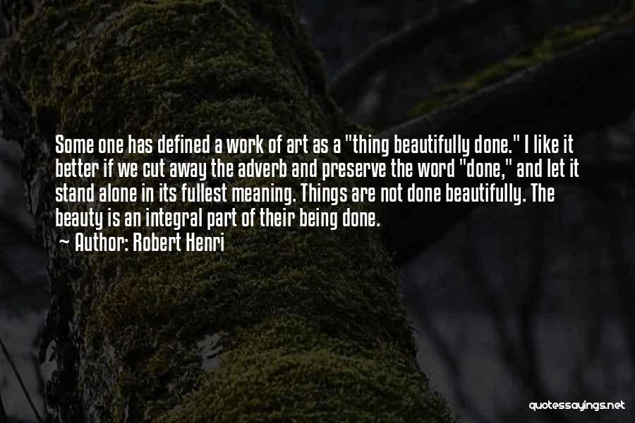 Better To Stand Alone Quotes By Robert Henri