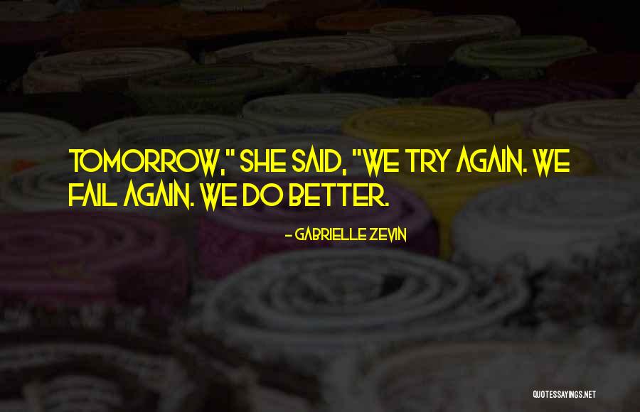 Better To Try And Fail Quotes By Gabrielle Zevin Better To Try And Fail Quotes By Gabrielle Zevin
