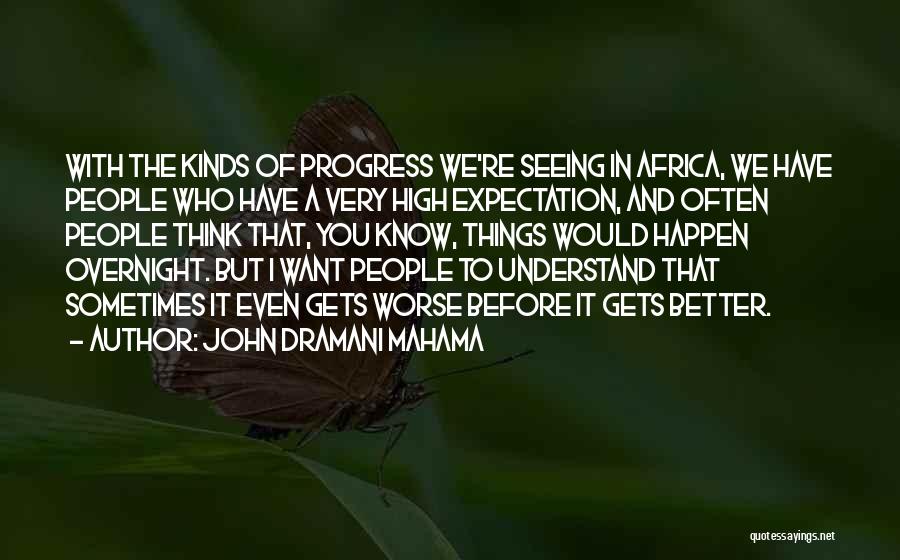 Better To Worse Quotes By John Dramani Mahama