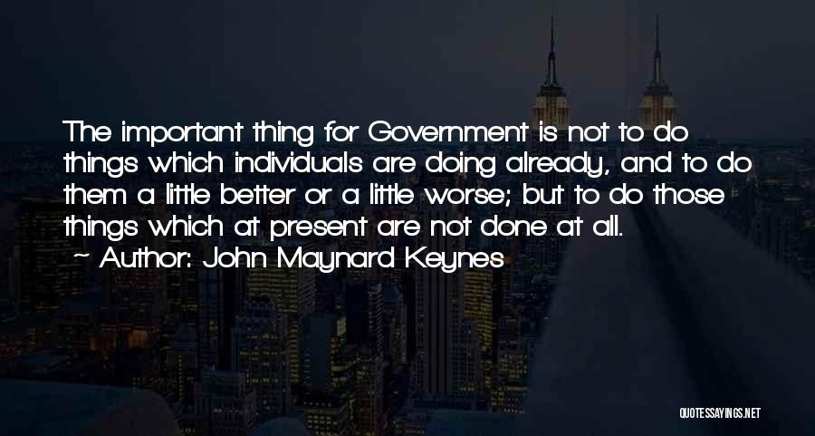 Better To Worse Quotes By John Maynard Keynes