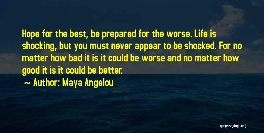 Better To Worse Quotes By Maya Angelou