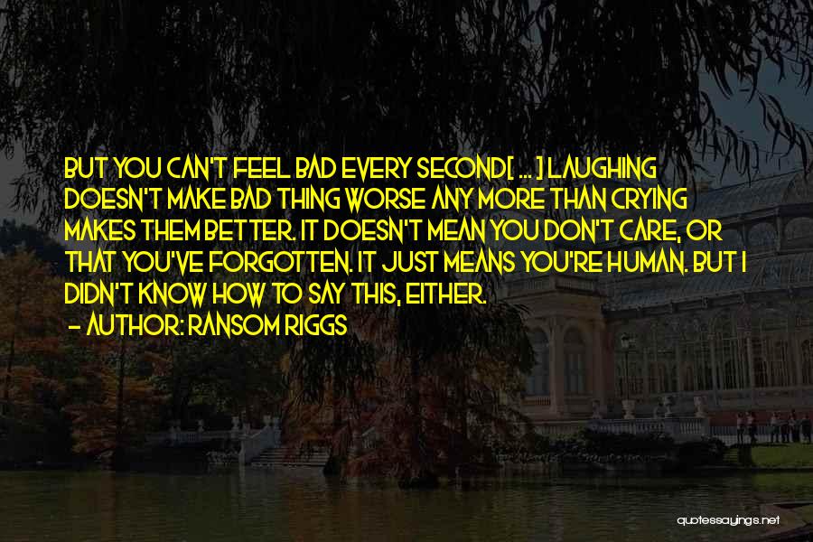 Better To Worse Quotes By Ransom Riggs