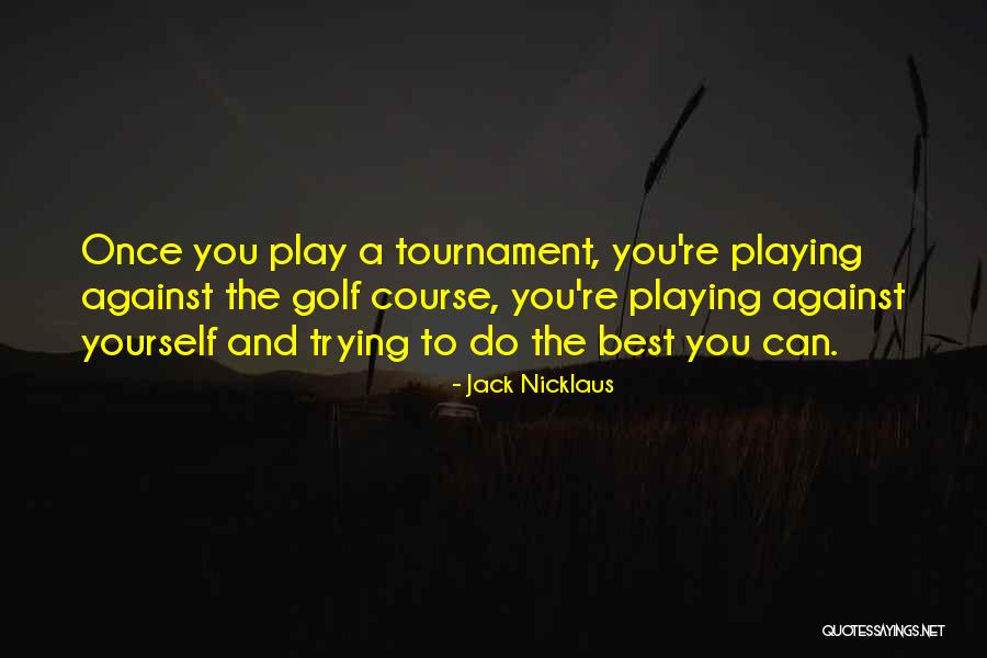 Better Together And Teamwork Quotes By Jack Nicklaus Better Together And Teamwork Quotes By Jack Nicklaus