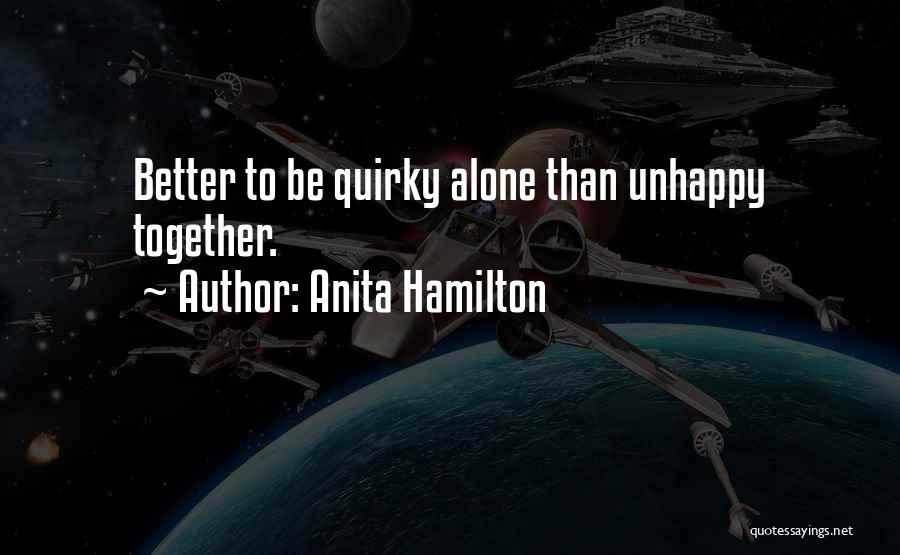 Better Together Than Alone Quotes By Anita Hamilton