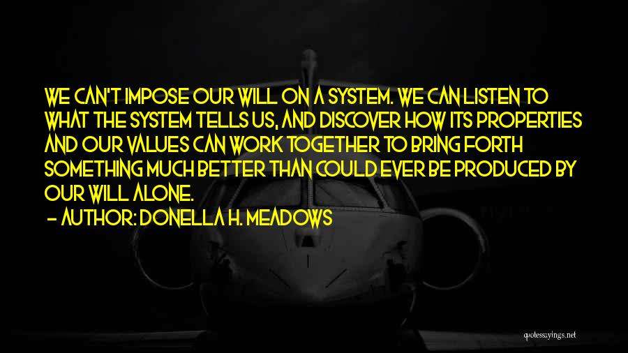 Better Together Than Alone Quotes By Donella H. Meadows