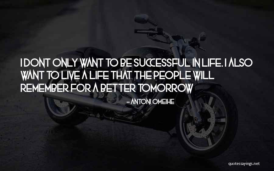 Better Tomorrow Quotes By Antoni Omeihe