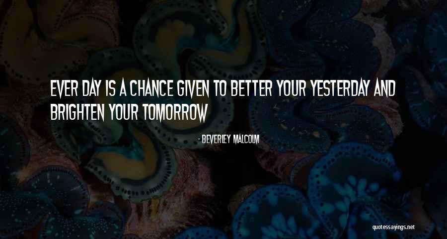 Better Tomorrow Quotes By Beverley Malcolm