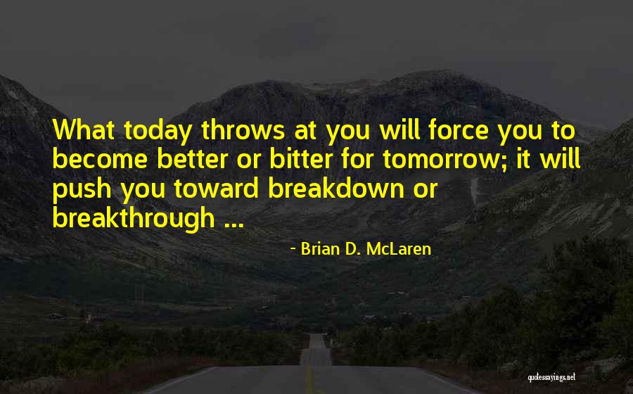 Better Tomorrow Quotes By Brian D. McLaren