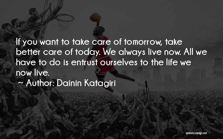 Better Tomorrow Quotes By Dainin Katagiri