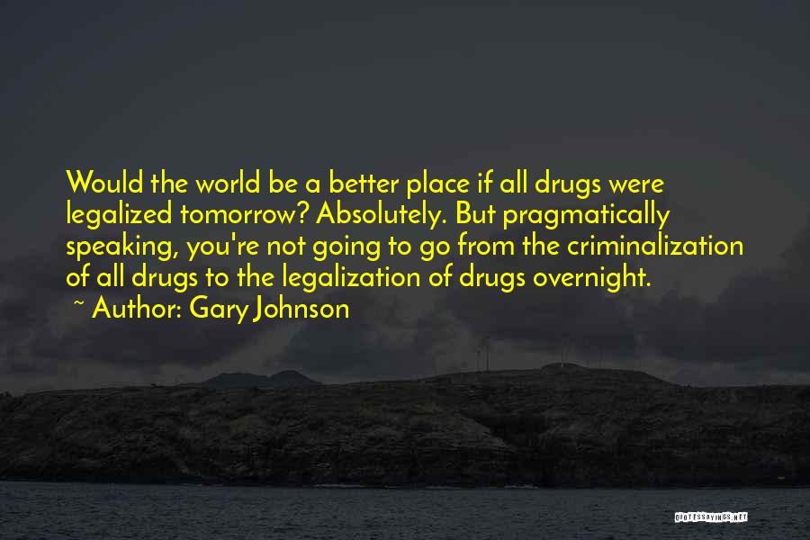 Better Tomorrow Quotes By Gary Johnson