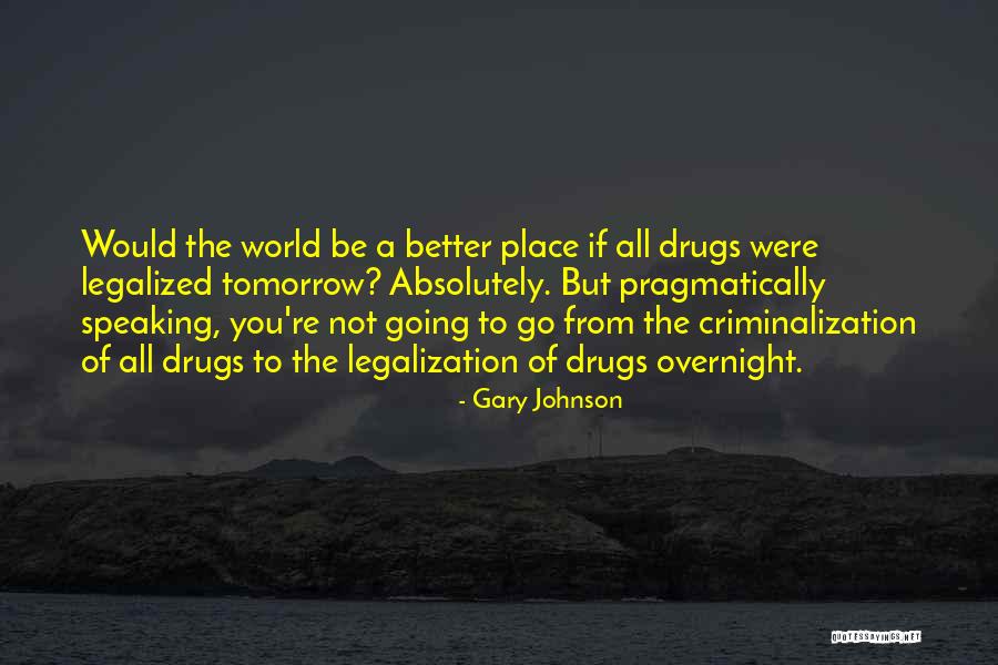 Better Tomorrow Quotes By Gary Johnson