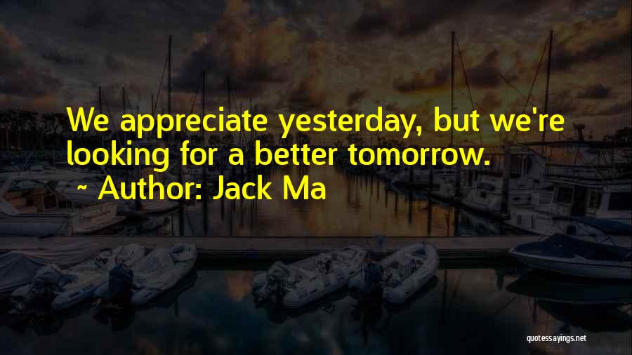 Better Tomorrow Quotes By Jack Ma